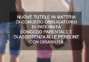 NUOVE TUTELE IN MATERIA DI CONGEDO OBBLIGATORIO DI PATERNITÀ CONGEDO PARENTALE E DI ASSISTENZA ALLE PERSONE CON DISABILITÀ CONGEDO OBBLIGATORIO DI PATERNITÀ CONGEDO PARENTALE