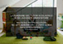 TUTOR SCOLASTICO E DOCENTE ORIENTATORE
